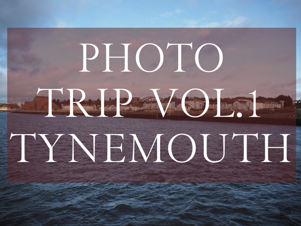 PHOTO TRIP Vol.1 -Tynemouth-