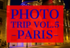 PHOTO TRIP Vol.5 -Paris-