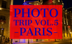 PHOTO TRIP Vol.5 -Paris-